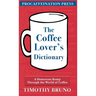 The Coffee Lover's Dictionary: A humorous romp through the world of coffee