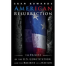 American Resurrection: The Failure Of The U.S. Constitution And The Rebirth Of A Nation