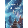 Mastering Old Earth: Why you survived when so many others did not