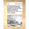 An Extract of the Life of the Honourable Colonel James Gardiner, Who Was Slain at the Battle of Prestonpans. September 21st, 1745.