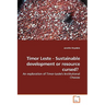 Timor Leste - Sustainable Development or Resource Cursed?: An Exploration of Timor-Leste's Institutional Choices