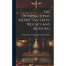 The International Metric System of Weights and Measures