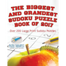 The Biggest and Grandest Sudoku Puzzle Book of 2017 Over 200 Large Print Sudoku Puzzles