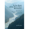 In the Heart of the Bitter-Root Mountains: A Harrowing Chronicle of Survival in the Rugged American Frontier
