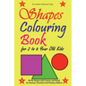 Shapes Colouring Book for 2 to 6 Year Old Kids: Fill the Shapes with Crayons and Pencil for Nursery, Preschool and Primary Children