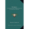 Wobbly: The Rough-And-Tumble Story Of An American Radical