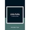 Little Pollie: Or a Bunch of Violets