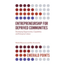 Entrepreneurship for Deprived Communities: Developing Opportunities, Capabilities and Enterprise Culture