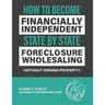 Foreclosure Wholesaling: How to Become Financially Independent State by State (Without Owning Property)