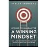 6 Ways To Guarantee A Winning Mindset: The Last Guide You Will Ever Need To Master Your Mind