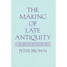 The Making of Late Antiquity