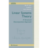 Linear Systems Theory: A Structural Decomposition Approach