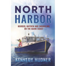 North Harbor: Murder, Mayhem and Smuggling on the Maine Coast