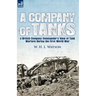 A Company of Tanks: a British Company Commander's View of Tank Warfare During the First World War