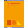 Electromagnetism: Problems and Solutions