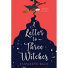 A Letter to Three Witches: A Spellbinding Magical Romcom