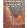 Materialized Space: The Architecture of Paul Rudolph