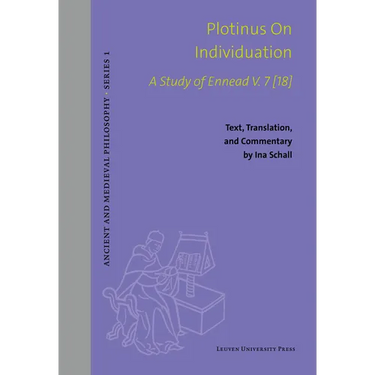 Plotinus on Individuation: A Study of Ennead V. 7 [18]. Text, Translation, and Commentary