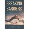 Breaking Barriers: My Life Stories