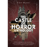 Castle of Horror Anthology Volume One: A Collection of Stories from the Minds behind the Castle of Horror Podcast
