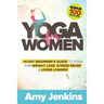Yoga for Women: 14-Day Beginner's Guide to Yoga for Weight Loss, Stress Relief & Living Longer! (BONUS: 100 Yoga Poses with Instructions)