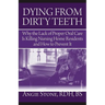 Dying From Dirty Teeth: Why the Lack of Proper Oral Care Is Killing Nursing Home Residents and How to Prevent It