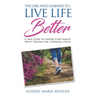 The Girl Who Learned to Live Life Better: A True Story to Inspire Every Parent Who's Praying for a Prodigal Child