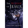 The Murder of Jesus: A Study of How Jesus Died