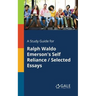 A Study Guide for Ralph Waldo Emerson's Self Reliance / Selected Essays