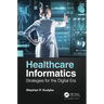 Healthcare Informatics: Strategies for the Digital Era