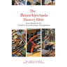 The Bronchiectasis Mastery Bible: Your Blueprint for Complete Bronchiectasis Management