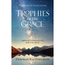 Trophies of His Grace: Capture the Goodness and Glory of the Grace of God