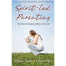 Spirit-Led Parenting: From Fear to Freedom in Baby's First Year