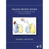 Healing Broken Bonds: A Couple's Workbook for Complex Trauma