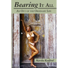 Bearing It All: An Out of the Ordinary Life