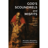 God's Scoundrels and Misfits: Lessons Learned and Opportunities Missed