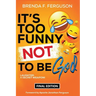 It's Too Funny Not To Be God: Laughter: A Secret Weapon