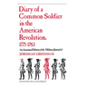 Diary of a Common Soldier in the American Revolution, 1775-1783
