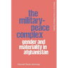 The Military-Peace Complex: Gender and Materiality in Afghanistan