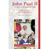 John Paul II: A Pilgrim on the Roads of the World