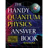 The Handy Quantum Physics Answer Book