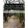The Jones-McCall Family Cookbook: A Collection of Treasured Family Recipes