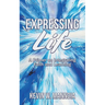 Expressing Life, A Primer on Integrating Faith and Learning