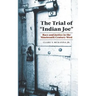 The Trial of Indian Joe: Race and Justice in the Nineteenth-Century West
