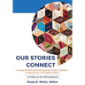 Our Stories Connect: Creating Youth Storytelling Programs to Raise Confident, Compassionate, and Capable Leaders