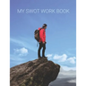 MY SWOT Workbook: SWOT Templates for your planning your goals