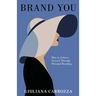 Brand You: How to Achieve Success through Personal Branding