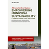Empowering Municipal Sustainability: A Guide for Towns, Cities, and Citizens
