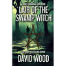 Lair of the Swamp Witch: A Bones Bonebrake Adventure