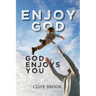 Enjoy God, God Enjoys You